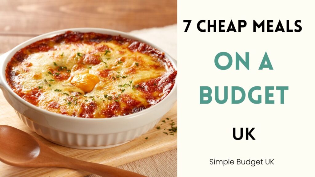 A bubbling golden-brown cheese pasta bake next to text reading 7 Cheap Meals on a Budget UK for Simple Budget UK.