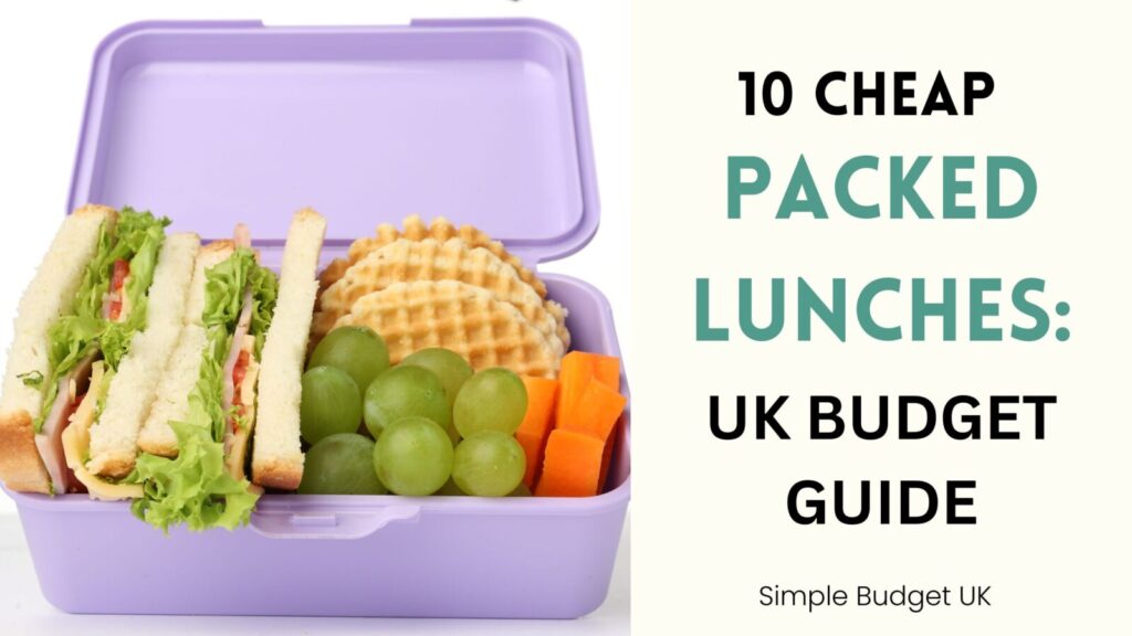 A packed lunch container next to bold green text reading 10 Cheap packed lunch ideas Budget Guide for Simple Budget UK.